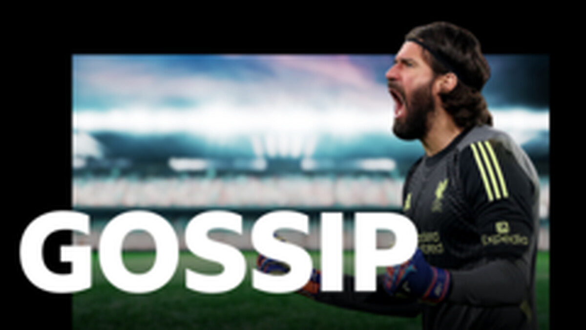 Juventus make Alisson top target - Tuesday's gossip